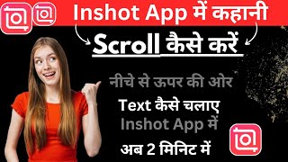 How To Scroll Stories In Inshot App How To Scroll Text In Inshot App