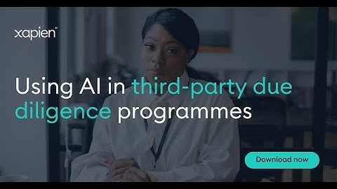 Using AI in third-party due diligence programmes | Xapien