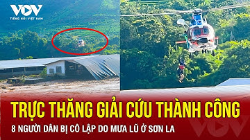 Trực thăng giải cứu thành công 8 người dân bị cô lập do mưa lũ ở Sơn La