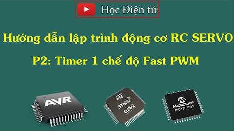 Hướng dẫn lập trình động cơ RC SERVO P2: Sử dụng Timer 1 chế độ Fast PWM
