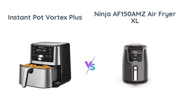 Instant Pot Vortex Plus vs Ninja AF150AMZ Air Fryer - Which is Better?
