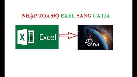 Nhập tọa độ từ Exel vào Catia