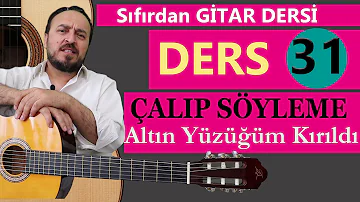 GİTARDA ÇALIP SÖYLEME (Altın Yüzüğüm Kırıldı) SIFIRDAN GİTAR DERSİ 31