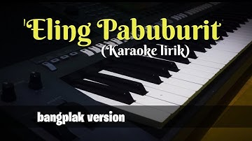ELING PABUBURIT (KARAOKE lirik) || bangplak version ~ DensMin