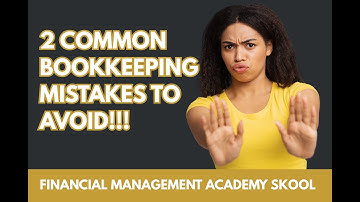 2 Common Bookkeeping Mistakes to Avoid | Financial Management Academy Skool