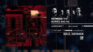 BETWEEN THE BURIED AND ME - Gold Distance