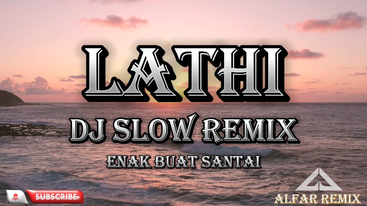 LATHI DJ SLOW REMIX TERBARU 2026 ENAK BUAT SANTAI