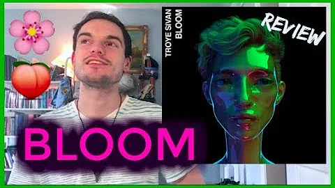 Troye Sivan - Bloom (Track Review)