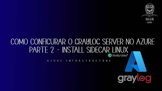 Como Configurar o GRAYLOG Server no AZURE - Parte 2 Install Sidecard Linux