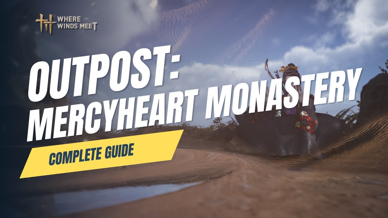 Outpost: Completing Mercyheart Monastery for the First Time in Where Winds Meet