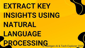 Extract Key Insights Using Natural Language Processing