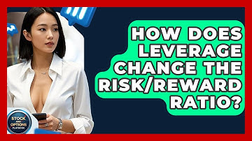 How Does Leverage Change The Risk/Reward Ratio? - Stock and Options Playbook