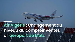 Air Algérie : Changement au niveau du comptoir ventes à l'aéroport de Metz