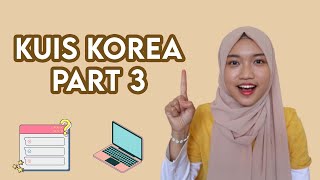 KUIS BAHASA KOREA PART 3