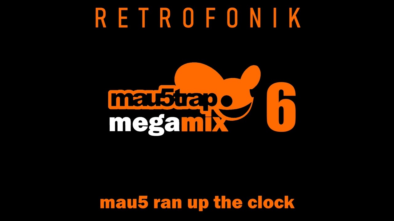 mau5trap megamix 6 - mau5 ran up the clock
