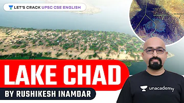 Lake Chad | UPSC CSE/IAS Prelims 2021 | Rushikesh Inamdar