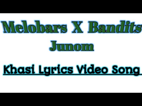 Junom Melobars X Bandits khasi Lyrics Video song  sohkymphorJ sayoo