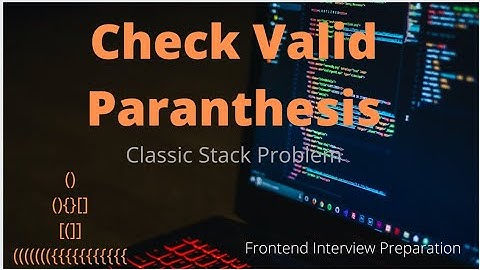 Check Valid parenthesis | Classic stack problems | frontend interview preparation | JavaScript