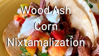 Wood Ash Corn Nixtamalization