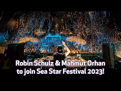 Robin Schulz & Mahmut Orhan to join Sea Star Festival 2023!