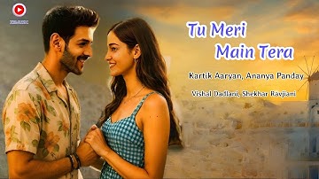 Tu Meri Main Tera - Title Track | Kartik Aaryan, Ananya Panday | Vishal-Sheykhar | Anvitaa Dut