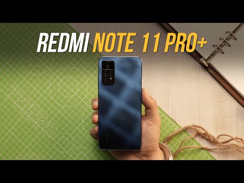 Redmi Note 11 Pro+ First Impressions: Worth The Price?