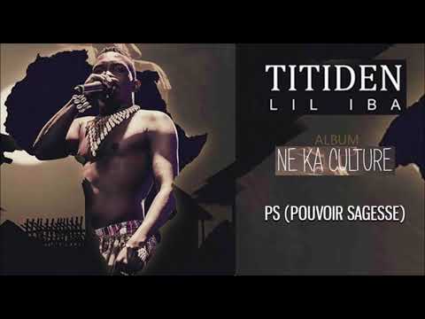 13. TITIDEN LIL IBA - PS (POUVOIR SAGESSE) - Album : NE KA CULTURE (2019)