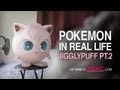 Pokemon in Real Life - Jigglypuff Part 2