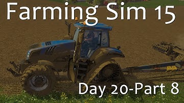 Day 20 part 8 - Farming Simulator 15 Walkthrough