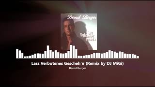 Bernd Berger - Lass Verbotenes Gescheh'n (DJMiGi´s FoxMix) 130BPM