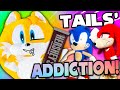 Tails&#39; Addiction! - Sonic and Friends