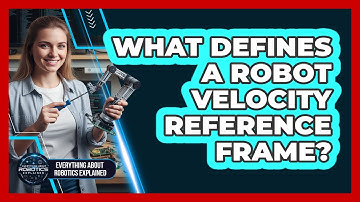 What Defines A Robot Velocity Reference Frame?