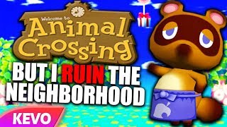 Animal Crossing but I ruin the neighborhood