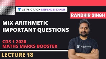 L17: Mix Arithmetic Important Questions | CDS 1 2020 Maths Marks Booster | Randhir Singh