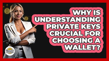 Why Is Understanding Private Keys Crucial For Choosing A Wallet? - CryptoBasics360.com