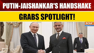 Jaishankar-Putin Meet: Handshake Highlights Strong India-Russia Friendship and Strategic Ties