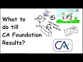 What to do till CA Foundation Results?