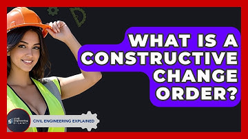 What Is A Constructive Change Order? - Civil Engineering Explained