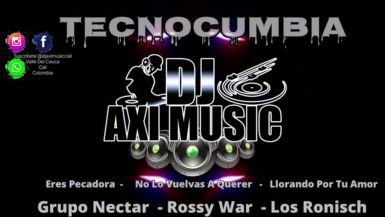 Tecnocumbia // Grupo Nectar  // Los Ronisch //  Rossy Warr //  Dj Axi Music Cali - Valle Del Cauca..