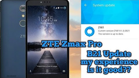 ZTE Zmax Pro B21 System Update my experience over 19 hrs Later is it good??