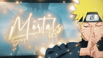 Mortals - Script x 6ft3 [AMV/Edit]