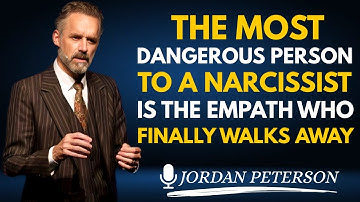 The Most Dangerous Person to a Narcissist The Empath Who Walks Away ||Jordan Peterson||