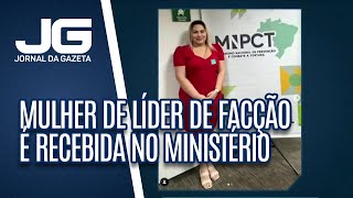 Thumbnail for Mulher de líder de facção criminosa é recebida no Ministério da Justiça
