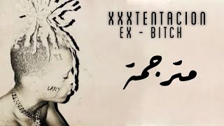 XXXTENTICIONS - EX-BITCH ( مترجمة )