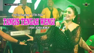 TANGIS TENGAH WENGI || CITRA NADA LIVE PAGUYANGAN -  DESA PENUSUPAN || KEC.PANGKAH - TEGAL