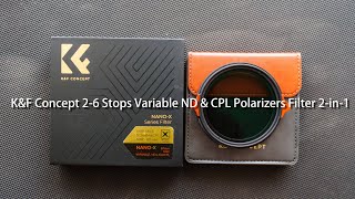2023 NEW K&F Concept 2-6 (ND4-64) Stops Variable ND & CPL Polarizers Filter 2-in-1 Filter Review