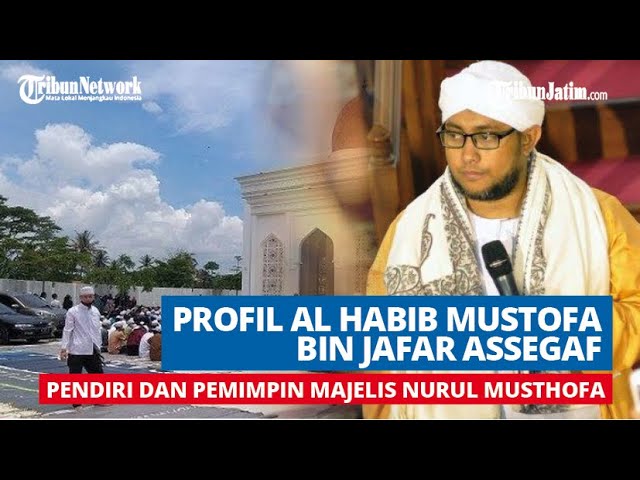 Profil Al Habib Mustofa Bin Jafar Assegaf Yang Meninggal Dunia Youtube