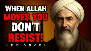 When Allah Pulls You Away, He’s Preparing You — Ibn Arabi’s Wisdom