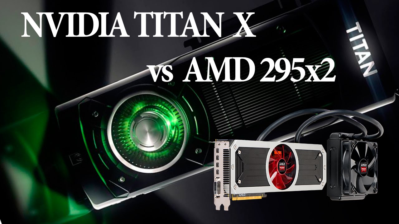 Так ли хорош Титан? Nvidia Titan X vs AMD Radeon R9 295x2 - YouTube