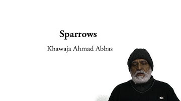 Sparrows by Khwaja Ahmad Abbas- English Literature Lecture by Dr. K. S. Kang
